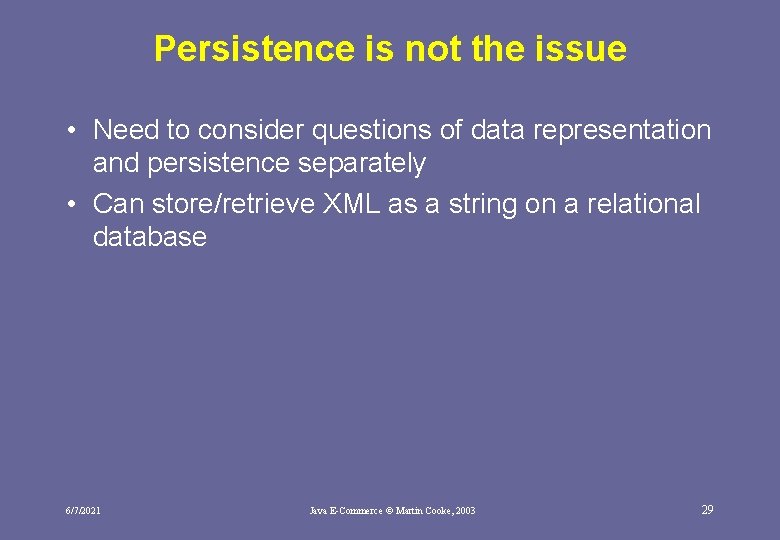 Persistence is not the issue • Need to consider questions of data representation and