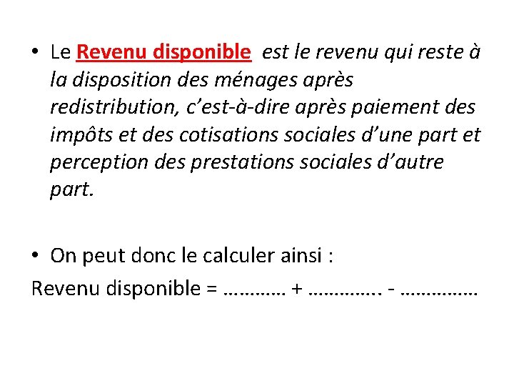  • Le Revenu disponible est le revenu qui reste à la disposition des