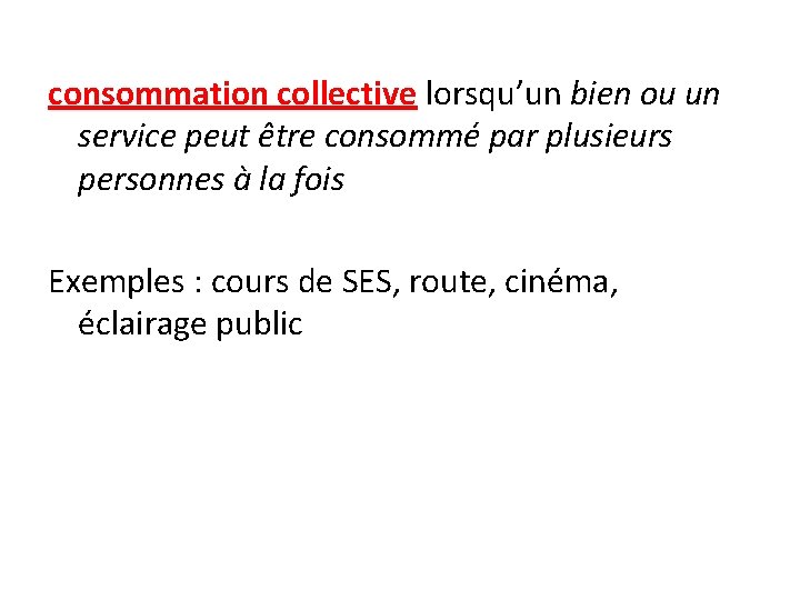 consommation collective lorsqu’un bien ou un service peut être consommé par plusieurs personnes à