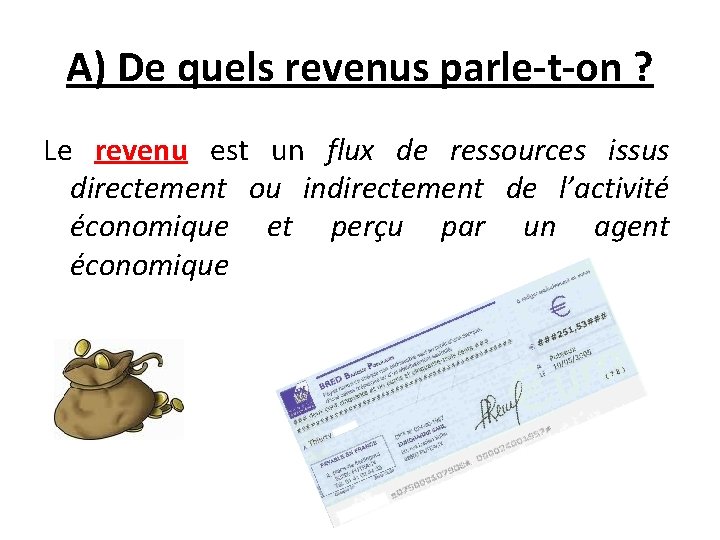 A) De quels revenus parle-t-on ? Le revenu est un flux de ressources issus