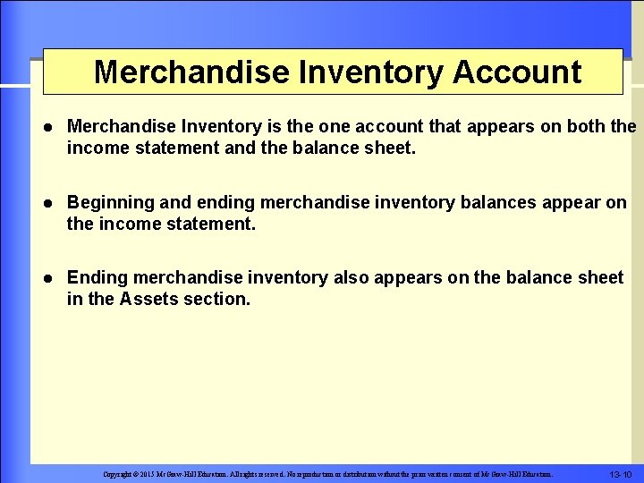 Merchandise Inventory Account l Merchandise Inventory is the one account that appears on both