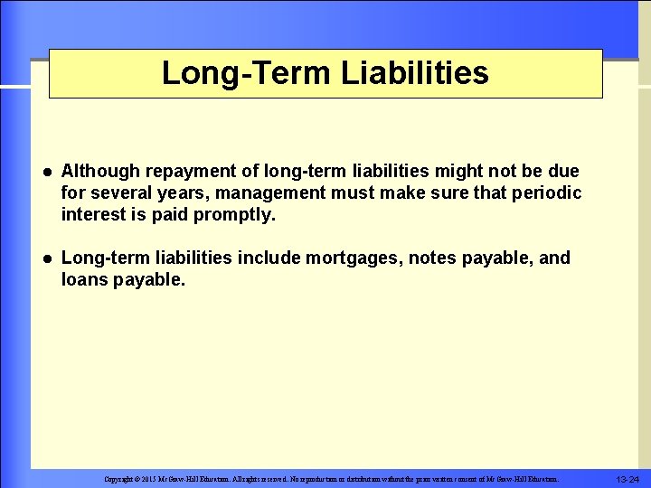 Long-Term Liabilities l Although repayment of long-term liabilities might not be due for several