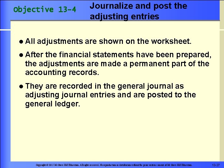 Objective 13 -4 l All Journalize and post the adjusting entries adjustments are shown