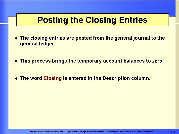 Posting the Closing Entries l The closing entries are posted from the general journal