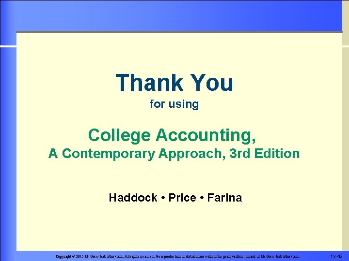 Thank You for using College Accounting, A Contemporary Approach, 3 rd Edition Haddock •