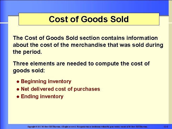 Cost of Goods Sold The Cost of Goods Sold section contains information about the