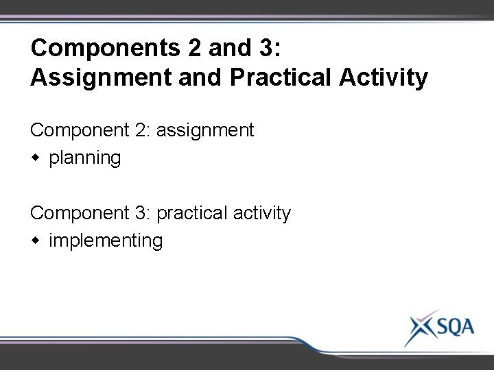 Components 2 and 3: Assignment and Practical Activity Component 2: assignment w planning Component