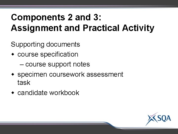 Components 2 and 3: Assignment and Practical Activity Supporting documents w course specification –