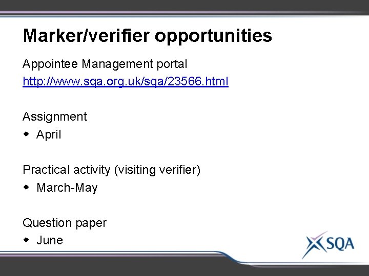 Marker/verifier opportunities Appointee Management portal http: //www. sqa. org. uk/sqa/23566. html Assignment w April