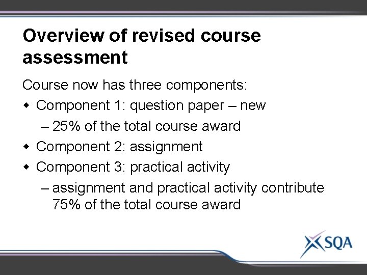Overview of revised course assessment Course now has three components: w Component 1: question