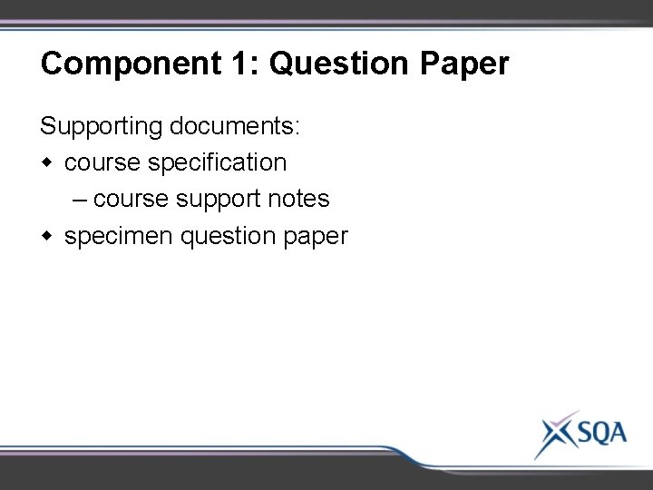 Component 1: Question Paper Supporting documents: w course specification – course support notes w