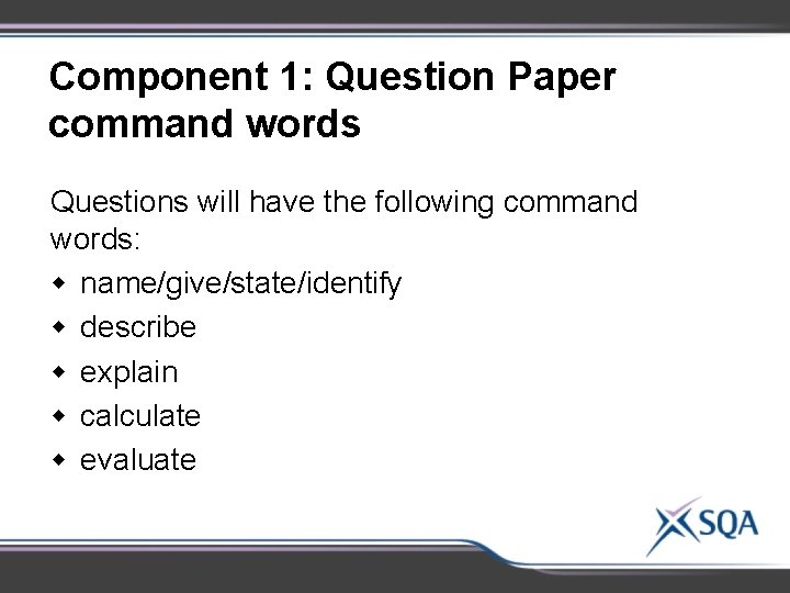Component 1: Question Paper command words Questions will have the following command words: w