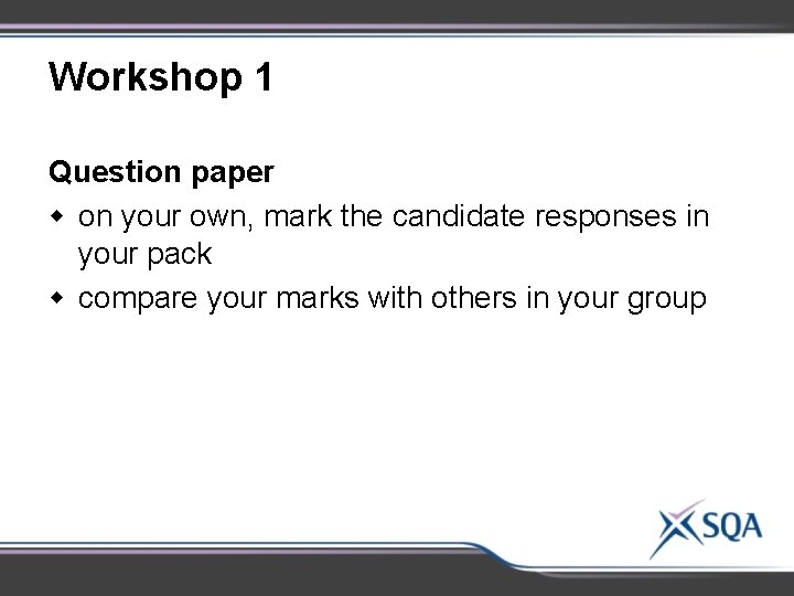 Workshop 1 Question paper w on your own, mark the candidate responses in your