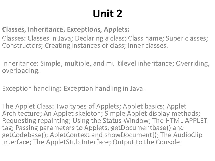 Unit 2 Classes, Inheritance, Exceptions, Applets: Classes in Java; Declaring a class; Class name;