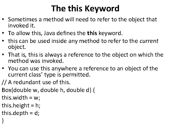 The this Keyword • Sometimes a method will need to refer to the object