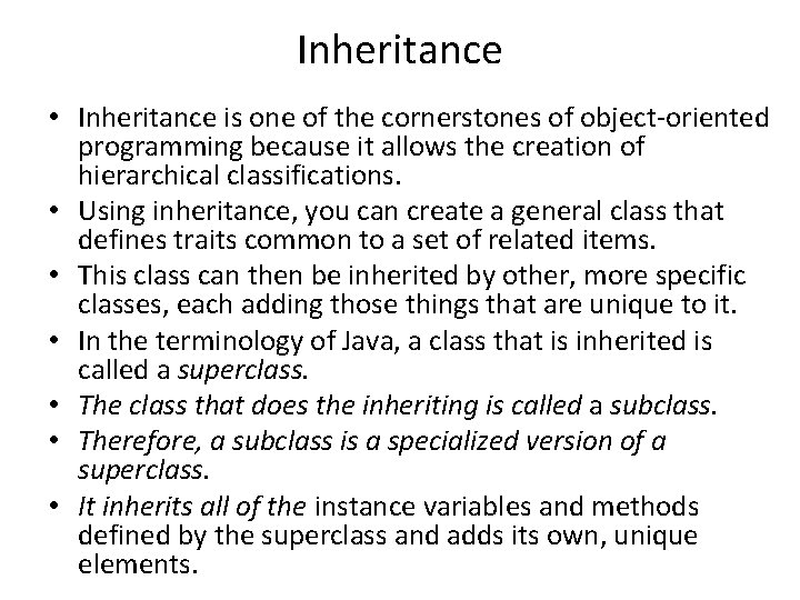 Inheritance • Inheritance is one of the cornerstones of object-oriented programming because it allows