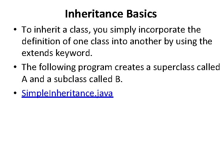 Inheritance Basics • To inherit a class, you simply incorporate the definition of one