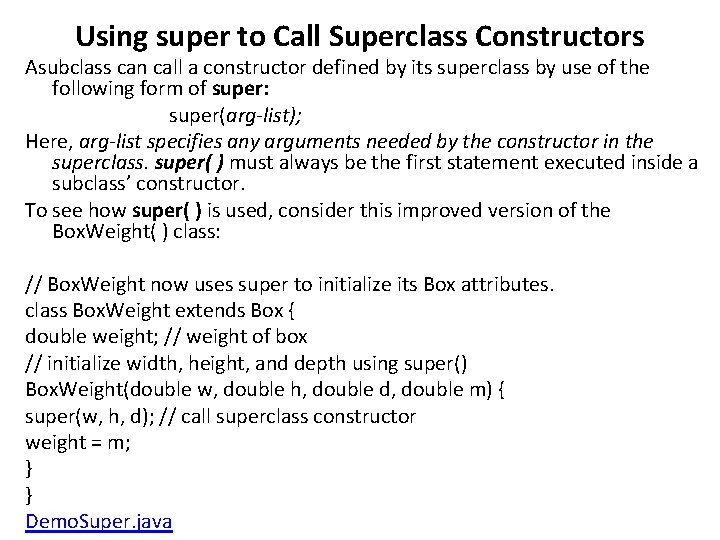 Using super to Call Superclass Constructors Asubclass can call a constructor defined by its