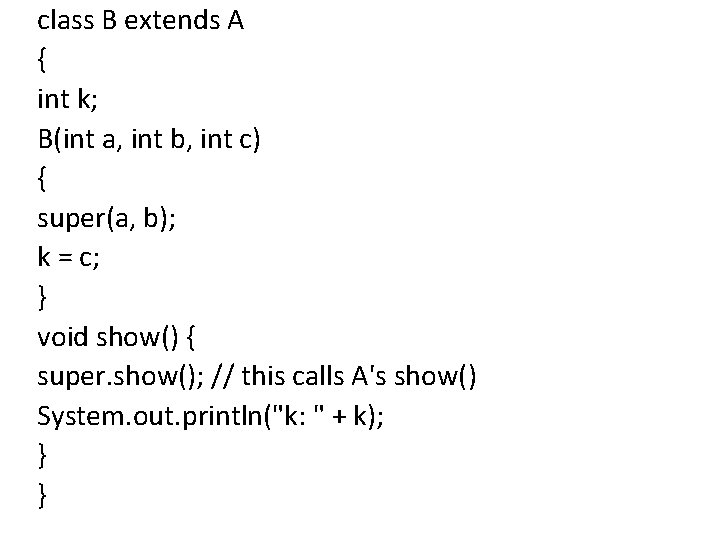 class B extends A { int k; B(int a, int b, int c) {