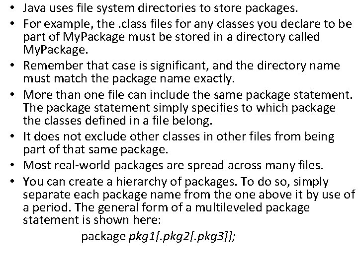  • Java uses file system directories to store packages. • For example, the.