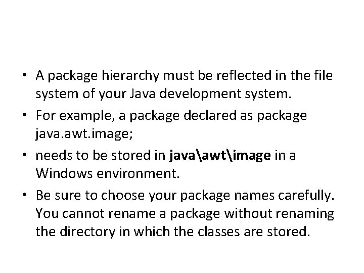  • A package hierarchy must be reflected in the file system of your