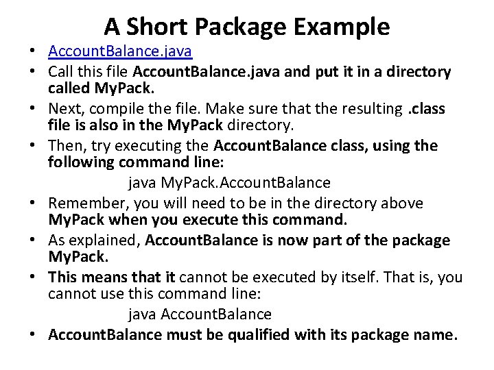 A Short Package Example • Account. Balance. java • Call this file Account. Balance.
