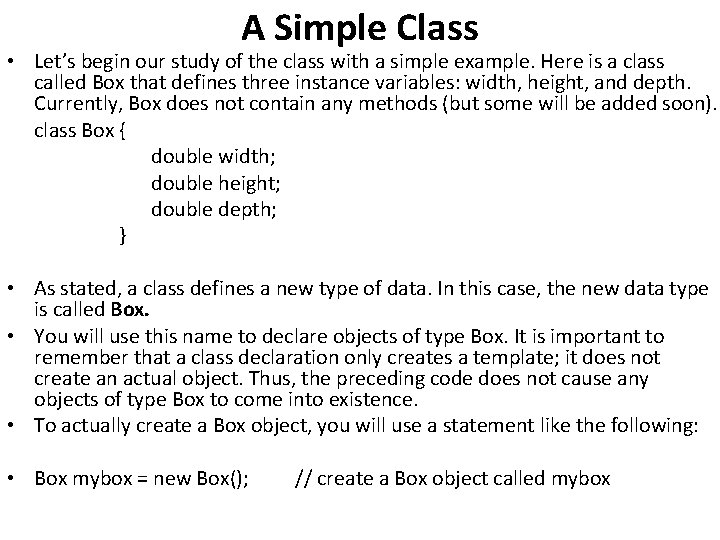 A Simple Class • Let’s begin our study of the class with a simple