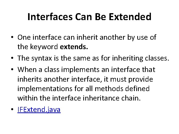 Interfaces Can Be Extended • One interface can inherit another by use of the