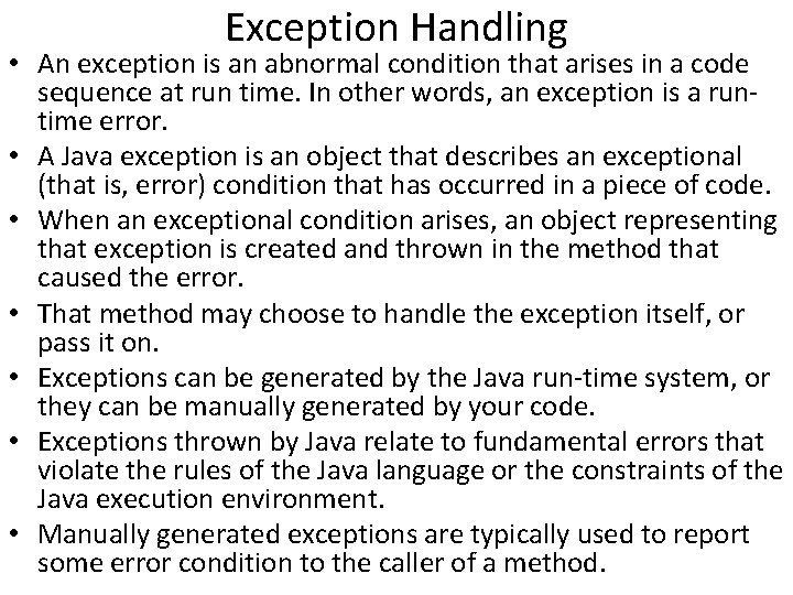 Exception Handling • An exception is an abnormal condition that arises in a code