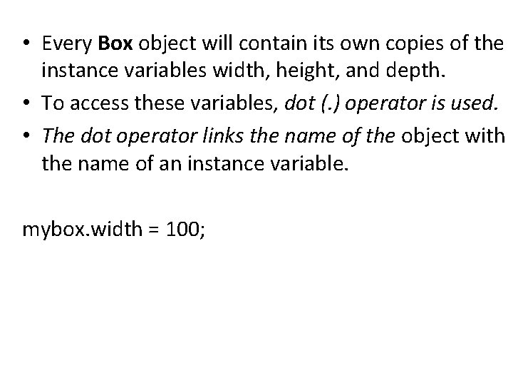  • Every Box object will contain its own copies of the instance variables