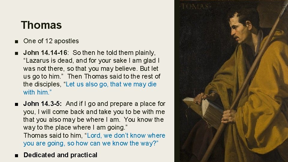 Thomas ■ One of 12 apostles ■ John 14. 14 -16: So then he