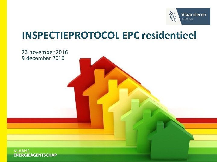 INSPECTIEPROTOCOL EPC residentieel 23 november 2016 9 december 2016 