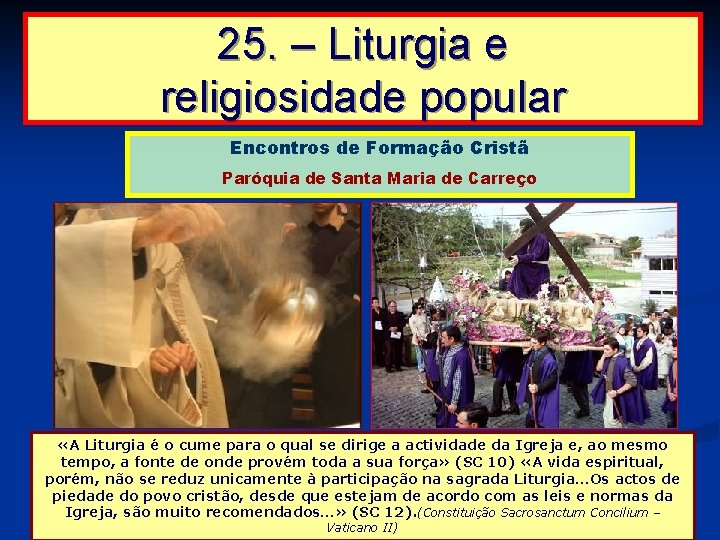 25. – Liturgia e religiosidade popular Encontros de Formação Cristã Paróquia de Santa Maria