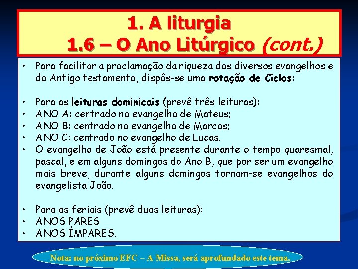 1. A liturgia 1. 6 – O Ano Litúrgico (cont. ) • Para facilitar