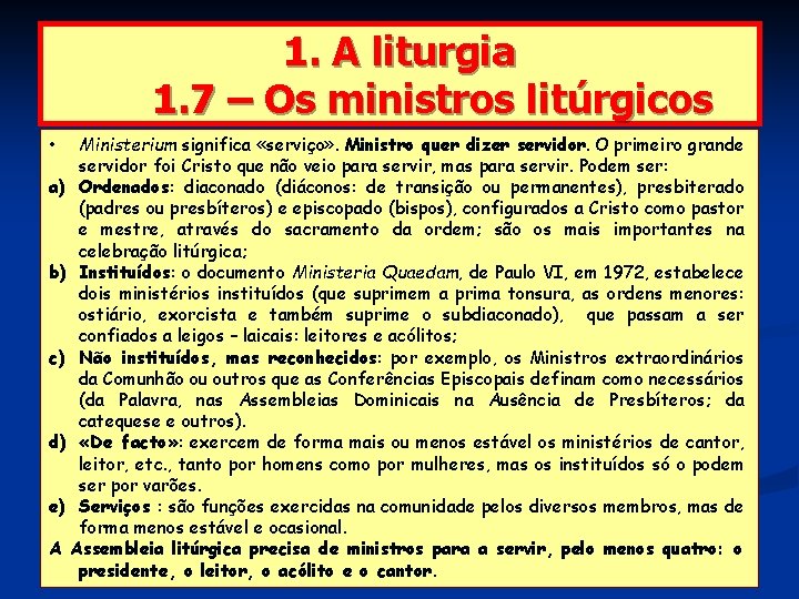1. A liturgia 1. 7 – Os ministros litúrgicos • Ministerium significa «serviço» .