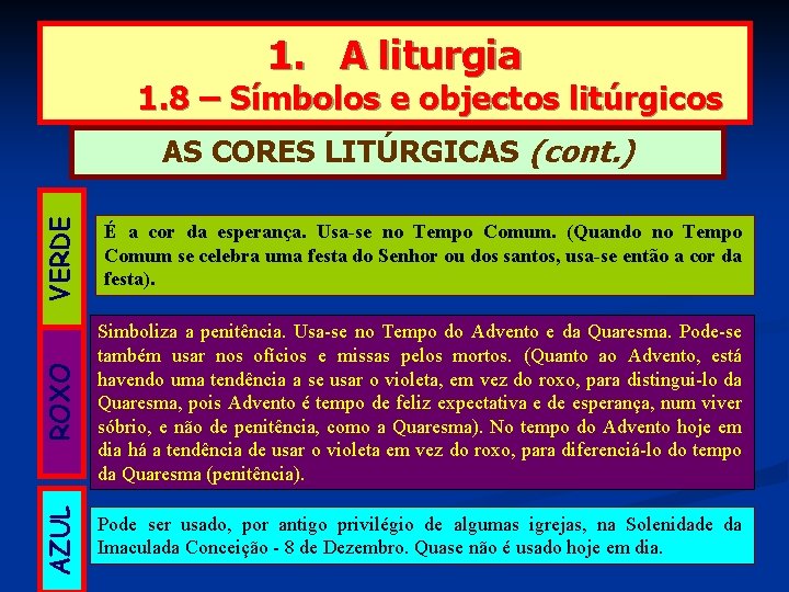 1. A liturgia 1. 8 – Símbolos e objectos litúrgicos VERDE É a cor