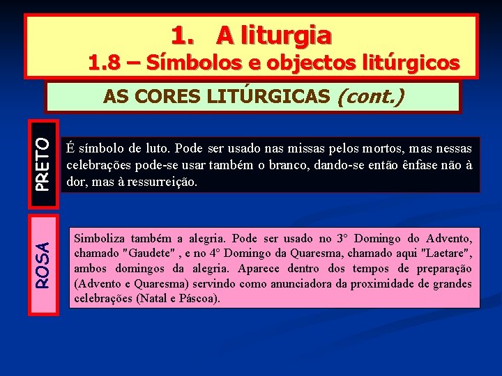 1. A liturgia 1. 8 – Símbolos e objectos litúrgicos PRETO É símbolo de