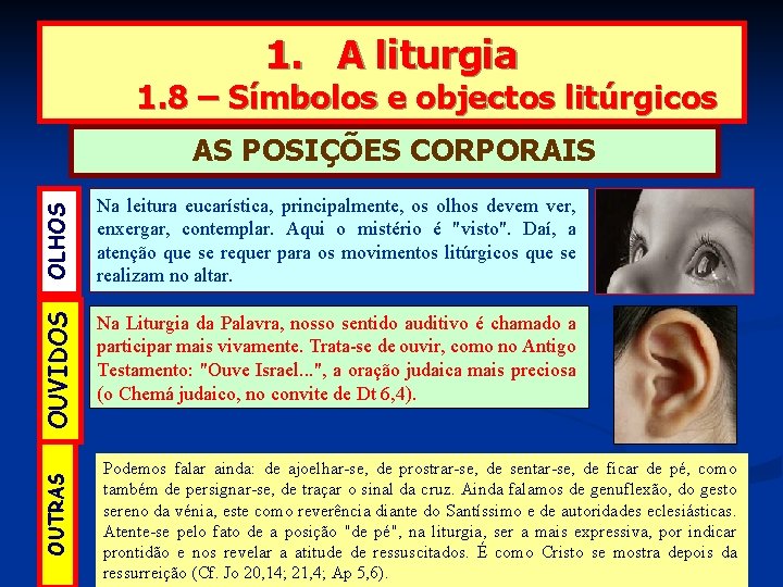 1. A liturgia 1. 8 – Símbolos e objectos litúrgicos OLHOS Na Liturgia da