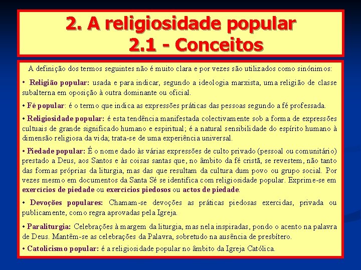 2. A religiosidade popular 2. 1 - Conceitos A definição dos termos seguintes não