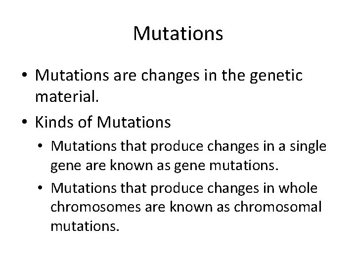 Mutations • Mutations are changes in the genetic material. • Kinds of Mutations •