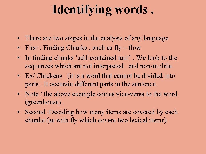 Identifying words. • There are two stages in the analysis of any language •