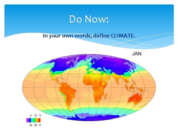 Do Now: In your own words, define CLIMATE. 