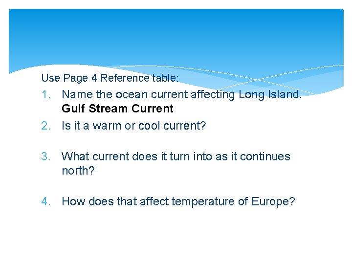 Use Page 4 Reference table: 1. Name the ocean current affecting Long Island. Gulf