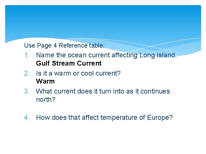 Use Page 4 Reference table: 1. Name the ocean current affecting Long Island. Gulf