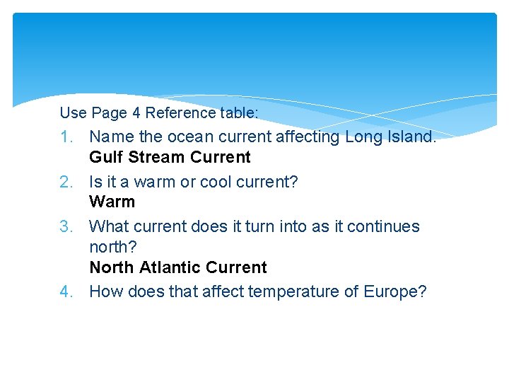 Use Page 4 Reference table: 1. Name the ocean current affecting Long Island. Gulf