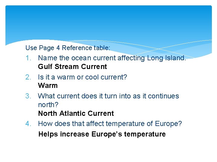 Use Page 4 Reference table: 1. Name the ocean current affecting Long Island. Gulf