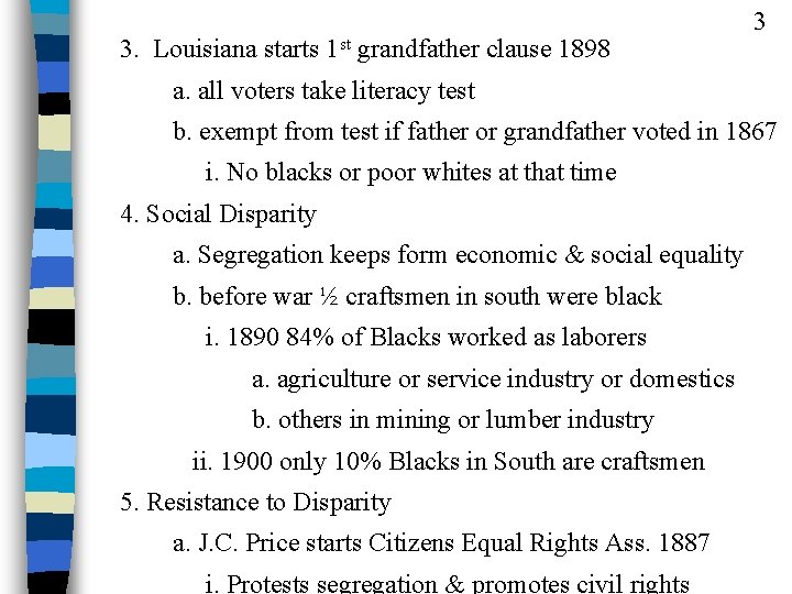 3. Louisiana starts 1 st grandfather clause 1898 3 a. all voters take literacy