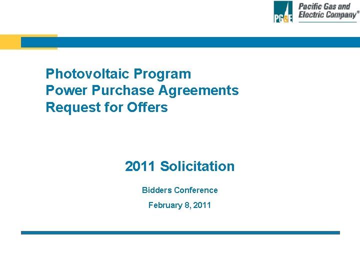 Photovoltaic Program Power Purchase Agreements Request for Offers 2011 Solicitation Bidders Conference February 8,