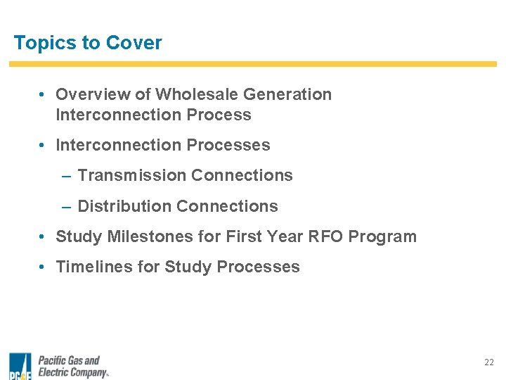 Topics to Cover • Overview of Wholesale Generation Interconnection Process • Interconnection Processes –
