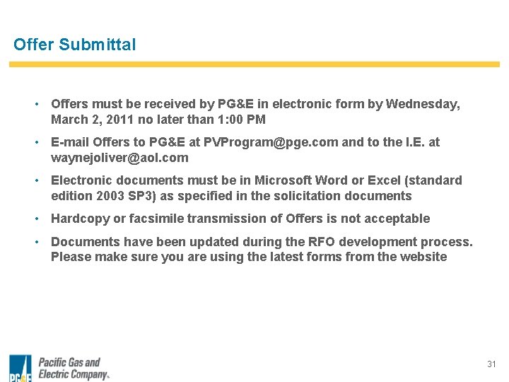 Offer Submittal • Offers must be received by PG&E in electronic form by Wednesday,